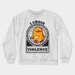 I Choose Violence Funny Duck Crewneck Sweatshirt